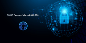 These CMMC takeaways from RSAC 2022 will continue to evolve. CorpInfoTech will help you stay on top of the latest CMMC information