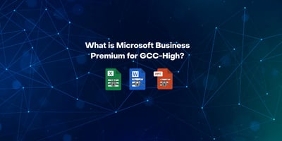 What is Microsoft Business Premium for GCC-High
