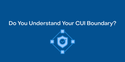 Do You Understand Your CUI Boundary
