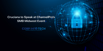 Cruciana will be a presenter during the Security Slam session At ChannelPro’s SMB Midwest Security Event May 4-5 2022