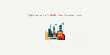 Cybersecurity statistics for manufacturers can be sobering and beneficial for organizations committed to cybersecurity.
