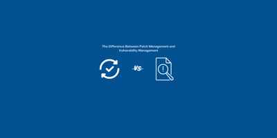 The Difference Between Patch Management and Vulnerability Management