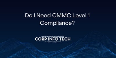 Do I Need CMMC Level 1 Compliance?