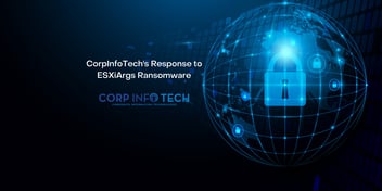 ESXiArgs ransomware - how CorpInfoTech responded to the issue for their current clients. How did you company respond?