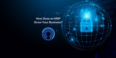 How Does an MSP Help Grow Your Business?