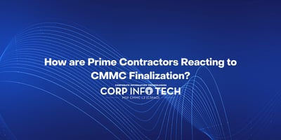 How are Prime Contractors Reacting to CMMC Finalization?