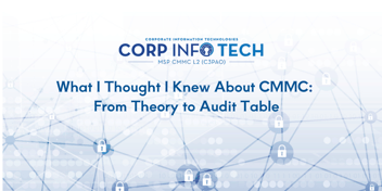 What I Thought I Knew About CMMC:  From Theory to Audit Table