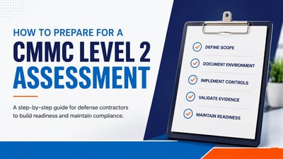How to Prepare for a CMMC Level 2 Assessment