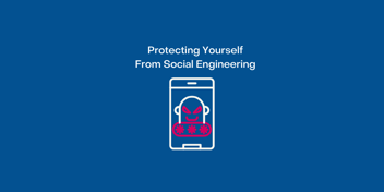 Protecting yourself from social engineering is crucial to protecting your organization from a data breach or bad actors.