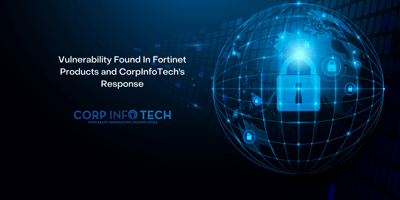 Vulnerability Found In Fortinet Products and CorpInfoTech's Response