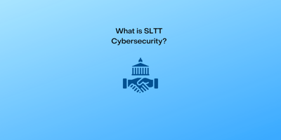 What Is SLTT Cybersecurity?