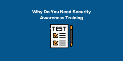 Why Do You Need Security Awareness Training?