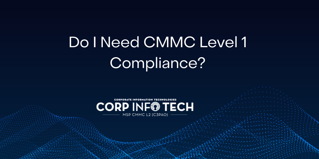 https://www.corp-infotech.com/hubfs/Do%20I%20Need%20CMMC%20Level%201.png