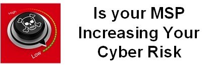 Is your MSP Increasing Your Cyber Risk